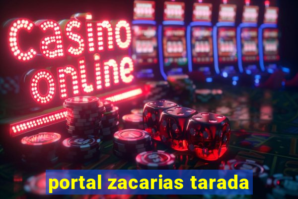 portal zacarias tarada